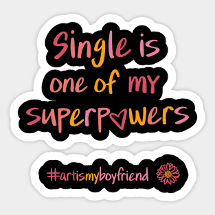 single is one of MY superpowers Sticker